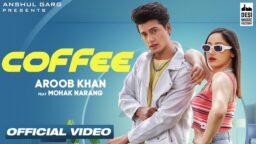 COFFEE Song WhatsApp Status Mohak Narang Aroob khan Status Download