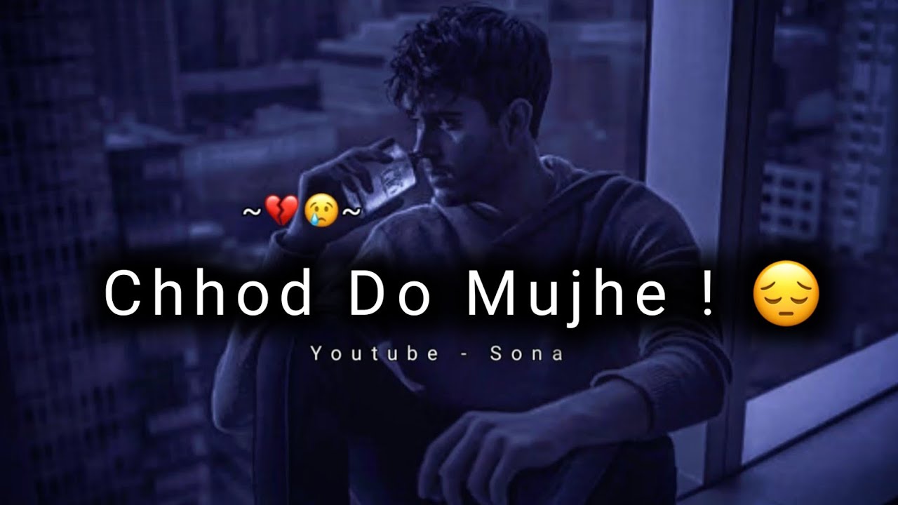 Chhod Do Mujhe Very Sad Status Shayari Heart Touching Status Sad Status 2022 2742