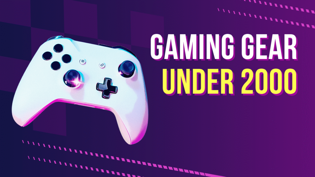 10 Best Gaming Gear Under 2000: The Ultimate Budget Setup (2025)